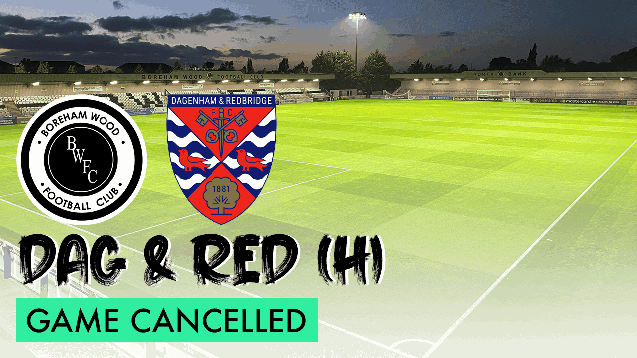 DAGENHAM & REDBRIDGE (H) – GAME OFF