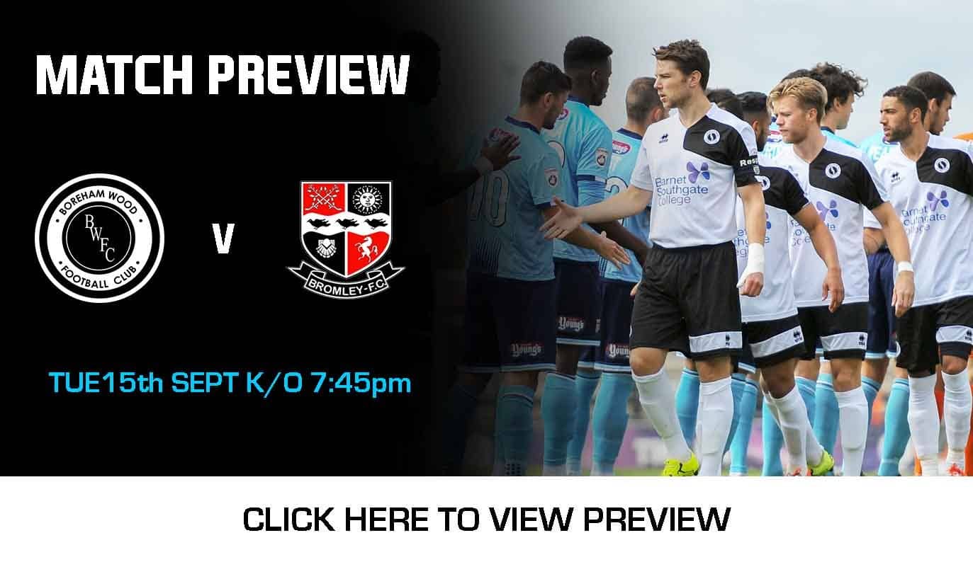 MATCH PREVIEW: BOREHAM WOOD VS BROMLEY