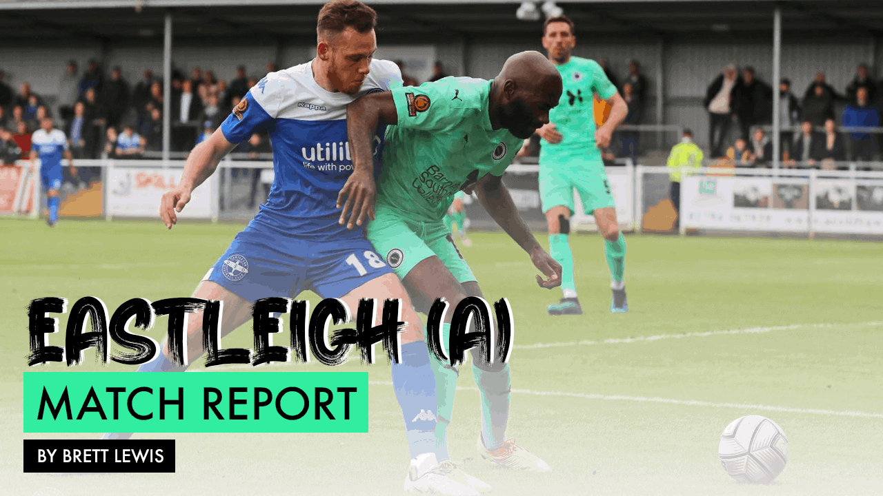 MATCH REPORT – EASTLEIGH (A)