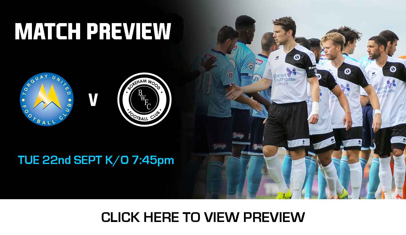 MATCH PREVIEW: TORQUAY VS BOREHAM WOOD