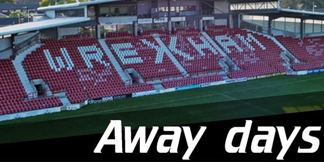 AWAY DAYS: WREXHAM