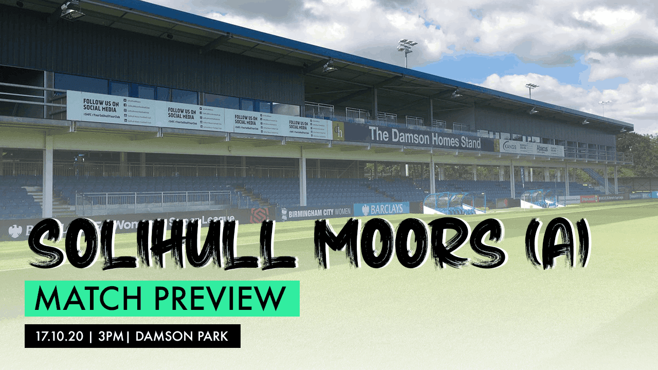 MATCH PREVIEW – SOLIHULL MOORS (A)