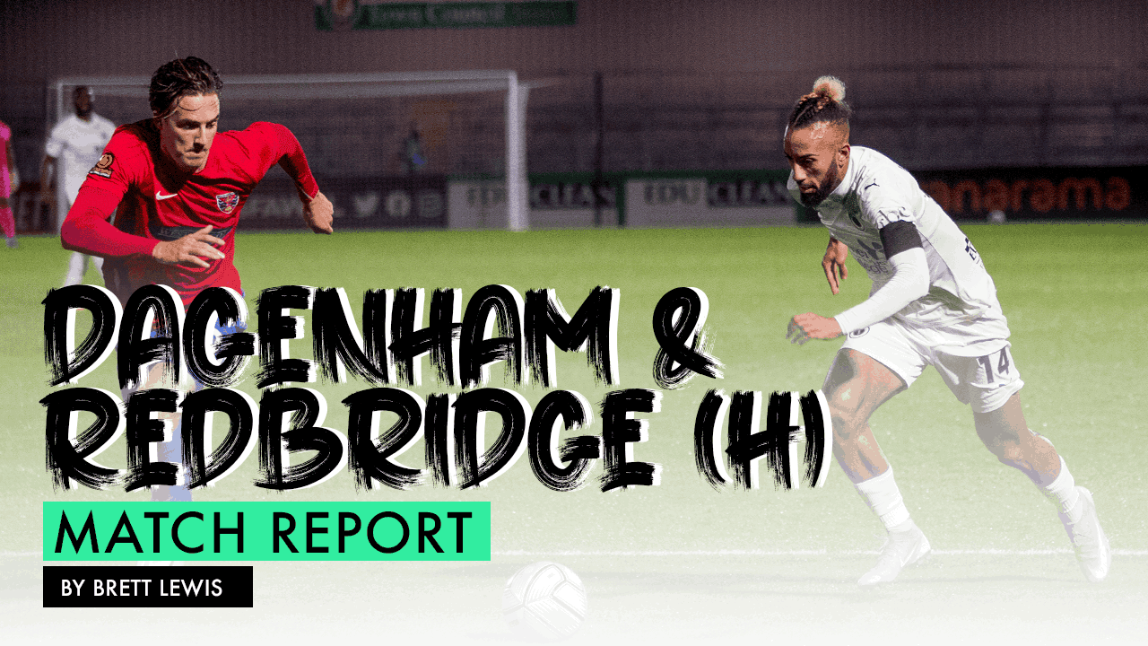 MATCH REPORT – DAGENHAM & REDBRIDGE (H)