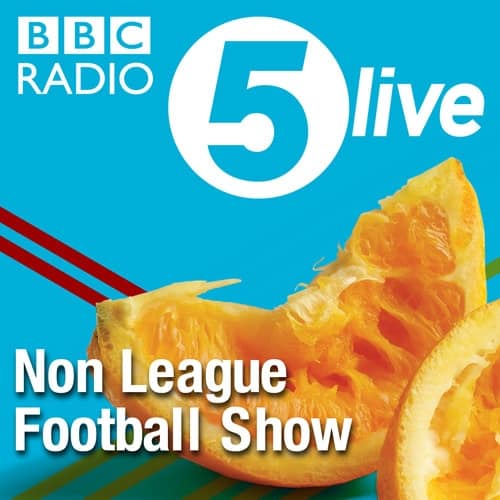 New 5 Live Non-League Football Show Broadcast this Sunday